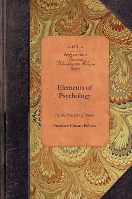Elements of Psychology on the Principles - Amer Philosophy, Religion (Paperback)