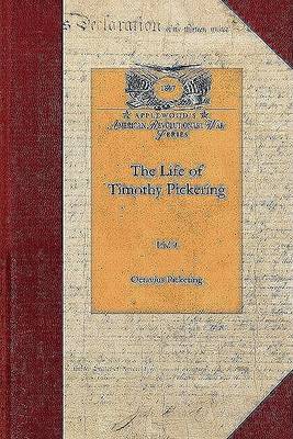 Life of Timothy Pickering, Vol. 3: Vol. 3 - Papers of George Washington: Revolutionary War (Paperback)