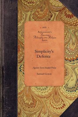 Simplicity's Defence Against Seven-Heade: With Notes Explanatory of the Text and Appendixes Containing Original Documents Referred to in the Work - Amer Philosophy, Religion (Paperback)