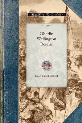 The Oberlin-Wellington Rescue - Civil War (Paperback)
