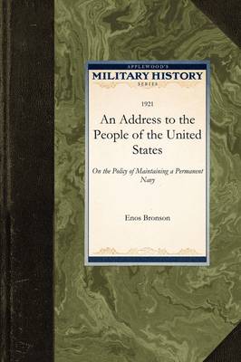An Address to the People of the United S: On the Policy of Maintaining a Permanent Navy - Military History (Applewood) (Paperback)