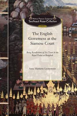 English Governess at the Siamese Court: Being Recollections of Six Years in the Royal Palace at Bangkok (Paperback)