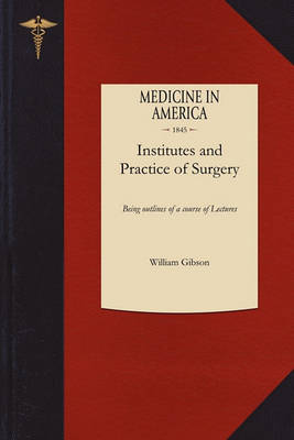 Institutes and Practice of Surgery: Being Outlines of a Course of Lectures (Paperback)