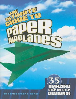 The Ultimate Guide to Paper Airplanes (Paperback)