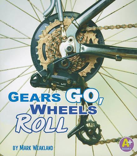 Gears Go, Wheels Roll - Science Starts (Paperback)