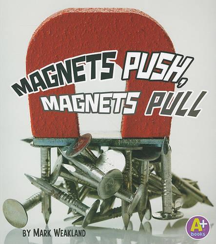 Magnets Push, Magnets Pull - Science Starts (Paperback)