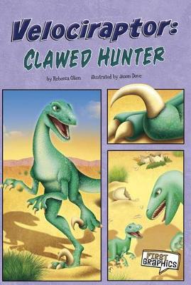 Velociraptor: Clawed Hunter - First Graphics: Dinosaurs (Paperback)