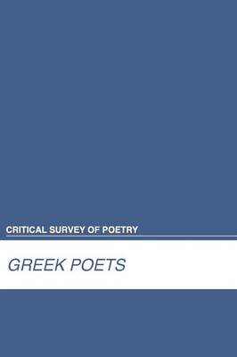 Greek Poets - Critical Survey of Poetry (Hardback)