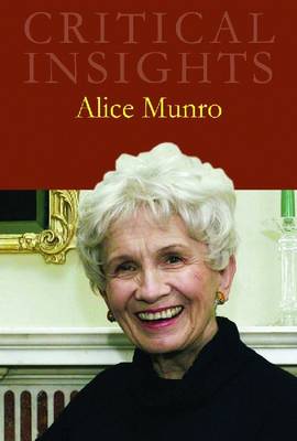 Alice Munro - Critical Insights (Hardback)
