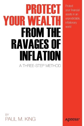 Protect Your Wealth from the Ravages of Inflation: A Three-Step Method (Paperback)