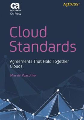 Cloud Standards: Agreements That Hold Together Clouds (Paperback)