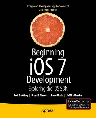Beginning iOS 7 Development: Exploring the iOS SDK (Paperback)