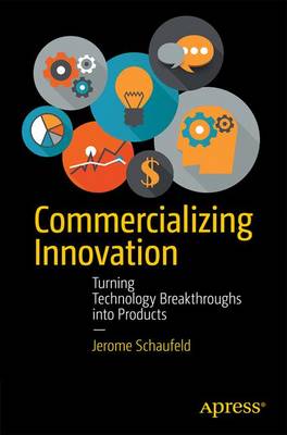 Commercializing Innovation: Turning Technology Breakthroughs into Products (Paperback)