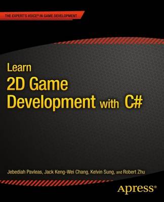Learn 2D Game Development with C#: For iOS, Android, Windows Phone, Playstation Mobile and More (Paperback)