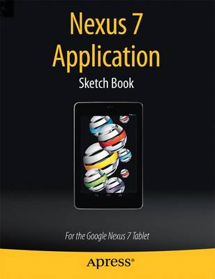 Nexus 7 Application Sketch Book: For the Google Nexus 7 Tablet (Paperback)