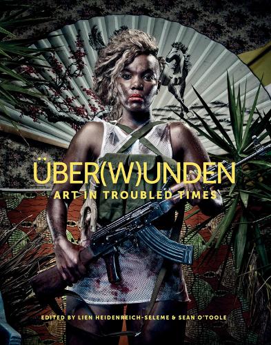 Uber(w)unden: Art in troubled times (Hardback)