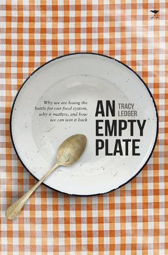 An empty plate: Why we are losing the battle for our food system, why it matters, and how we can win it back (Paperback)