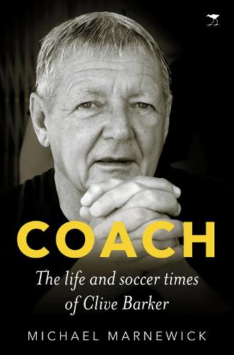 Coach: The life and soccer times of Clive Barker (Paperback)