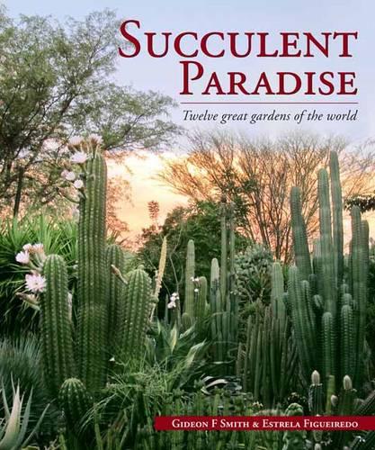 Succulent paradise: Twelve great gardens of the world (Paperback)