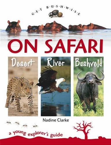 On Safari - river, bushveld, desert: A young explorer's guide (Paperback)