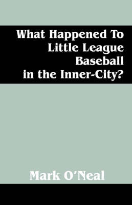 What Happened to Little League Baseball in the Inner-City? (Paperback)