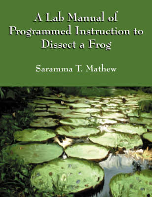 A Lab Manual of Programmed Instruction to Dissect a Frog (Paperback)