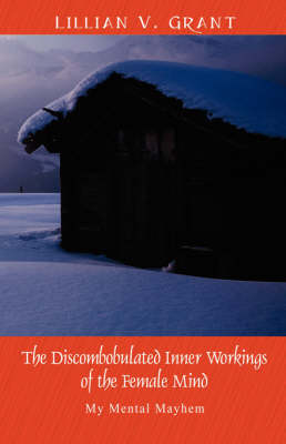 The Discombobulated Inner Workings of the Female Mind: My Mental Mayhem (Paperback)