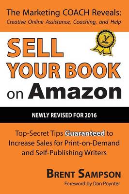 Sell Your Book on Amazon: Top Secret Tips Guaranteed to Increase Sales for Print-On-Demand and Self-Publishing Writers 3rd Edition (Paperback)