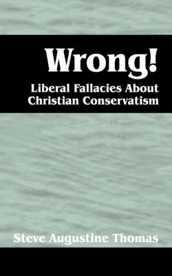 Wrong! Liberal Fallacies about Christian Conservatism (Paperback)