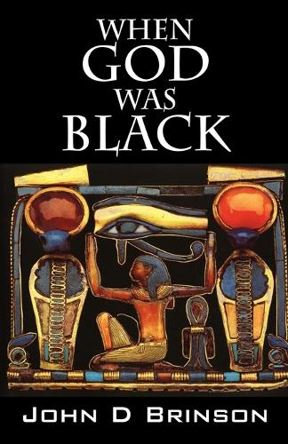 When God Was Black: God in Ancient Civilizations (Paperback)
