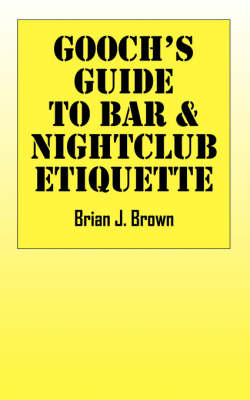 Gooch's Guide to Bar & Nightclub Etiquette (Paperback)