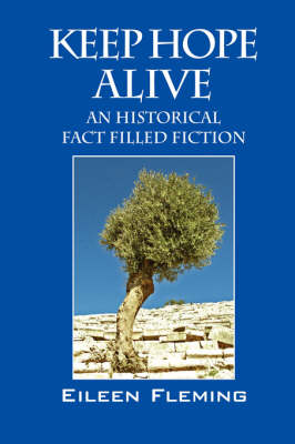 Keep Hope Alive: An Historical Fact Filled Fiction (Hardback)