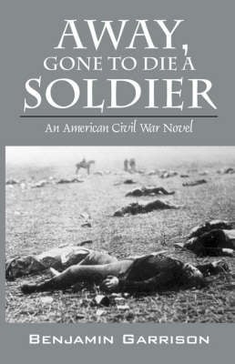 Away, Gone to Die a Soldier (Paperback)