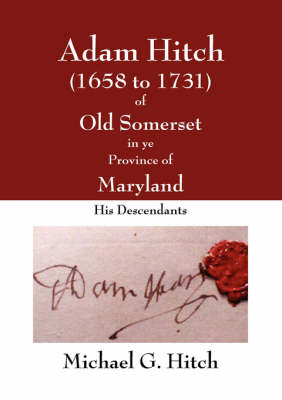 Adam Hitch of Old Somerset in ye Province of Maryland (Paperback)