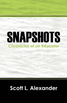 Snapshots: Chronicles of an Educator (Paperback)