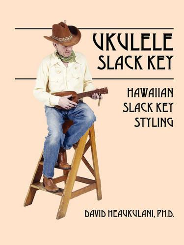 Ukulele Slack Key: Hawaiian Slack Key Styling (Paperback)