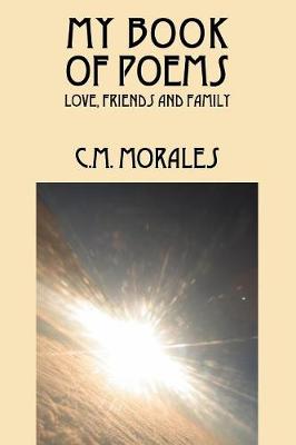 My Book of Poems: Love, Friends and Family (Paperback)