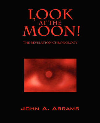 Look at the Moon! the Revelation Chronology (Paperback)