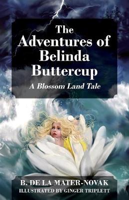 The Adventures of Belinda Buttercup: A Blossom Land Tale (Paperback)