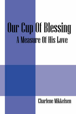 Our Cup of Blessing: A Measure of His Love (Paperback)