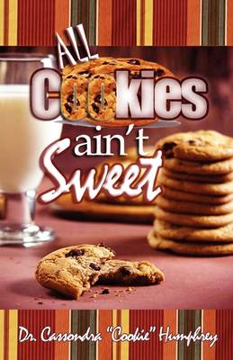 All Cookies Ain't Sweet: A Childhood Story (Paperback)