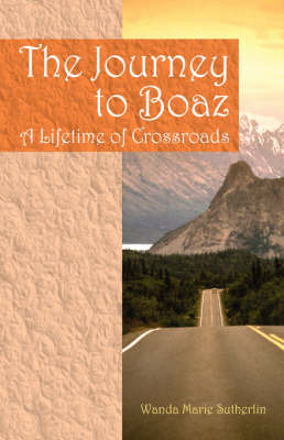 The Journey to Boaz: A Lifetime of Crossroads (Paperback)