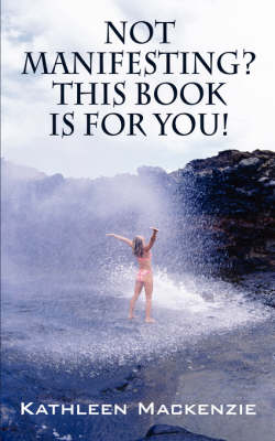 Not Manifesting? This Book Is for You! (Paperback)