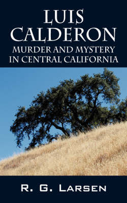 Luis Calderon: Murder and Mystery in Central California (Paperback)