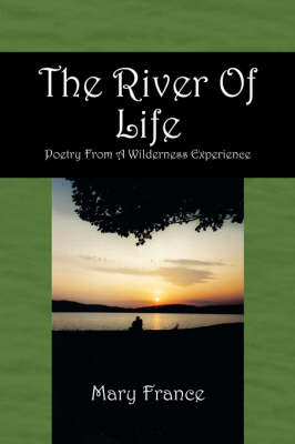 The River of Life: Poetry from a Wilderness Experience (Paperback)