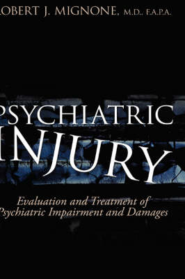 Psychiatric Injury: Evaluation and Treatment of Psychiatric Impairment and Damages (Hardback)