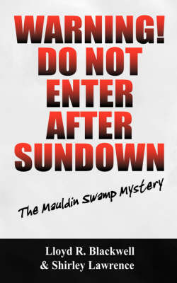 Warning! Do Not Enter After Sundown: The Mauldin Swamp Mystery (Paperback)