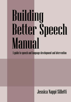 Building Better Speech Manual: A Guide to Speech and Language Development and Intervention (Paperback)