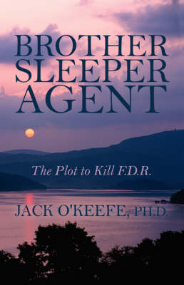 Brother Sleeper Agent: The Plot to Kill F.D.R. (Paperback)