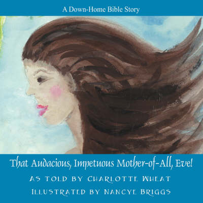 That Audacious, Impetuous Mother-Of-All, Eve! (Paperback)